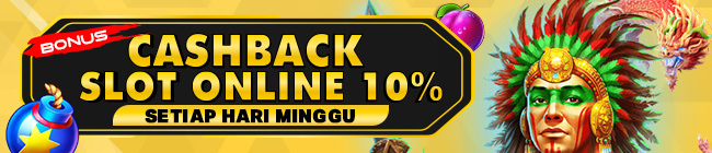 CASHBACK SLOT ONLINE 10% ( BONUS HARI MINGGU )
